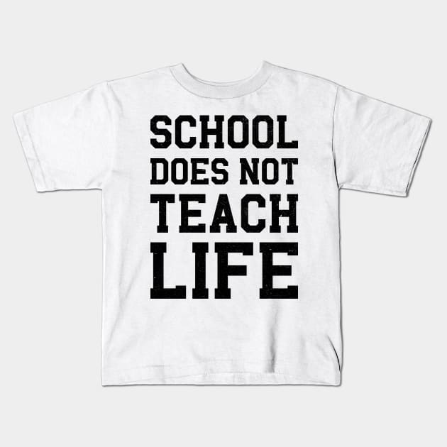 School Does Not Teach Life Kids T-Shirt by MZeeDesigns